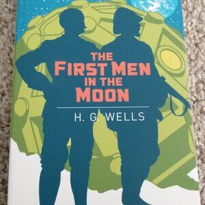 The First Men In the Moon by H.G. Wells
